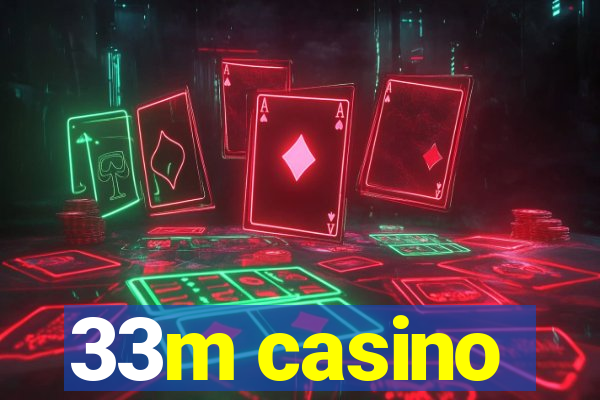 33m casino